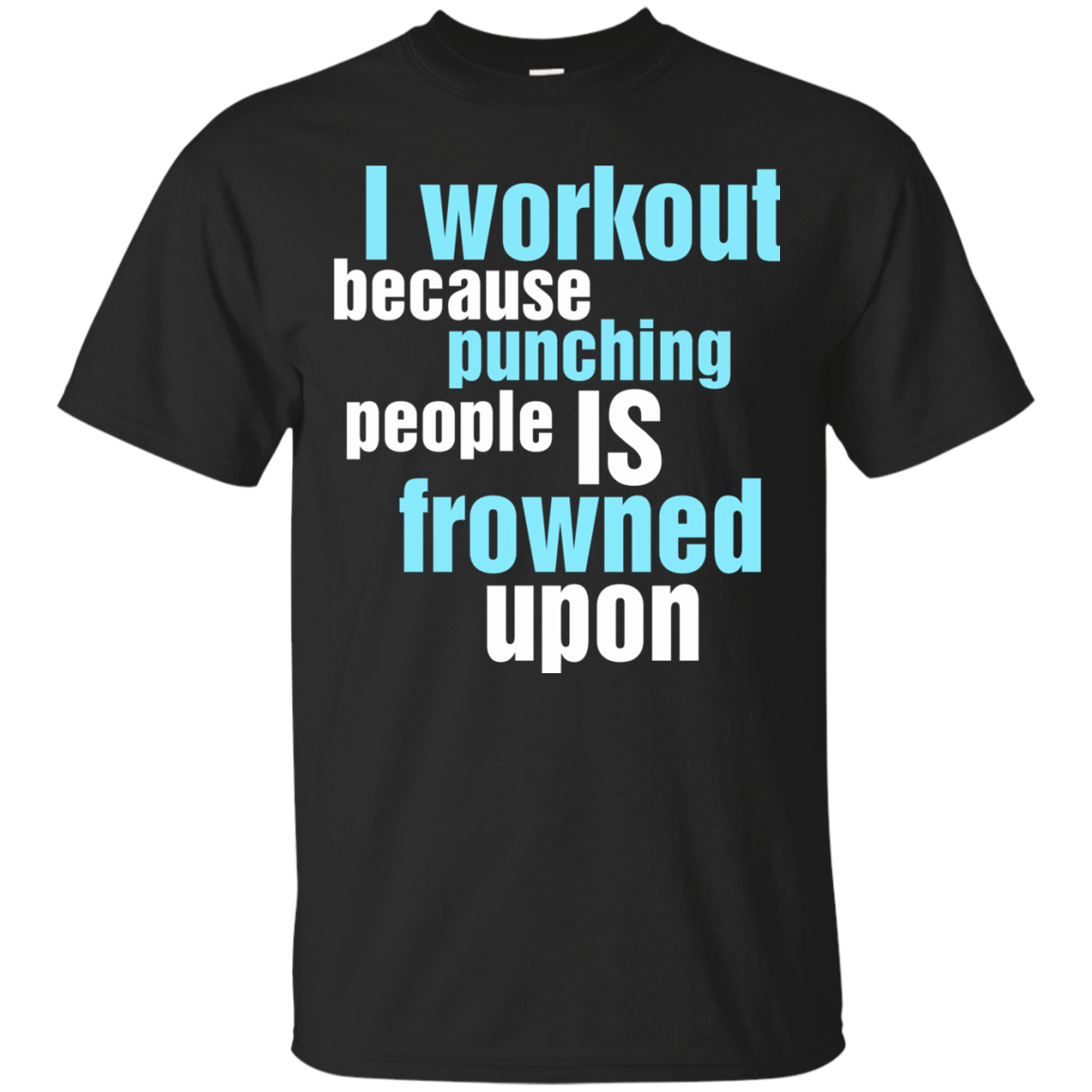 I Workout Because Punching People Is Frowned Upon T-Shirt - TeeDragons