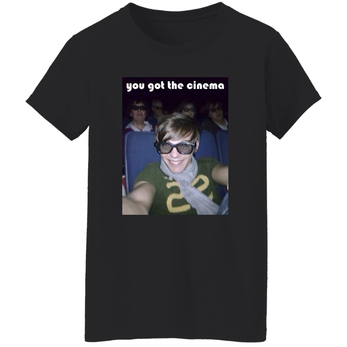 You Got The Cinema Shirt