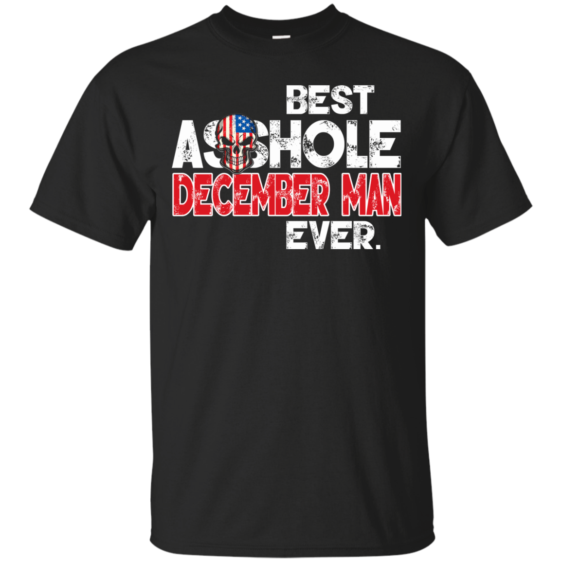 Best Asshole December Man Ever Shirt, Hoodie, Tank - TeeDragons