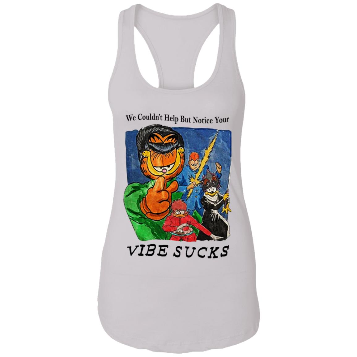 Garfield We Couldn’t Help But Notice Your Vibe Sucks Shirt