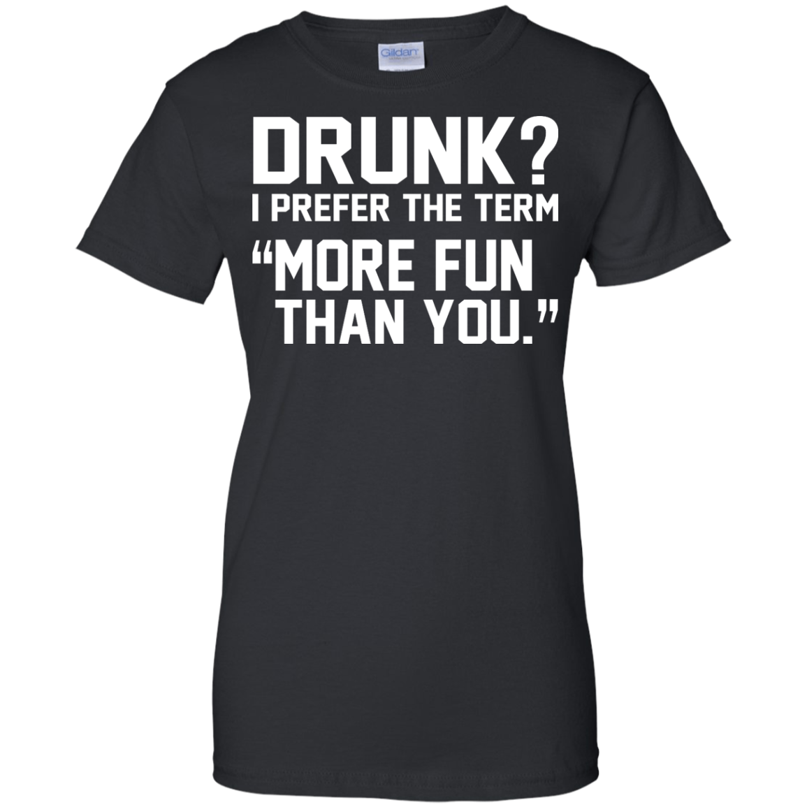 Drunk? I Prefer The Term More Fun Than You Shirt, Hoodie, Tank - TeeDragons