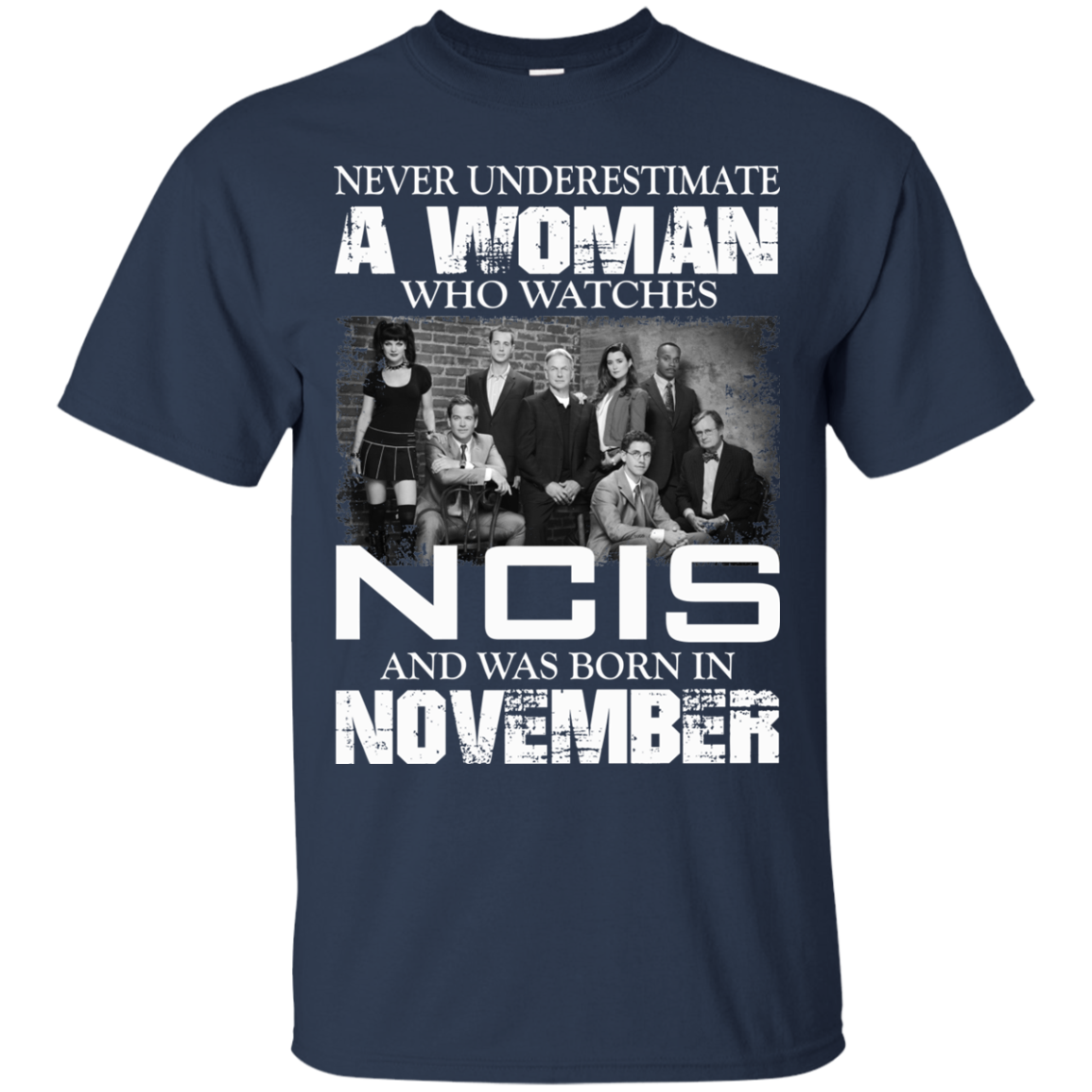 Never Underestimate A Woman Who Watches NCIS And Was Born In November T-Shirt - TeeDragons