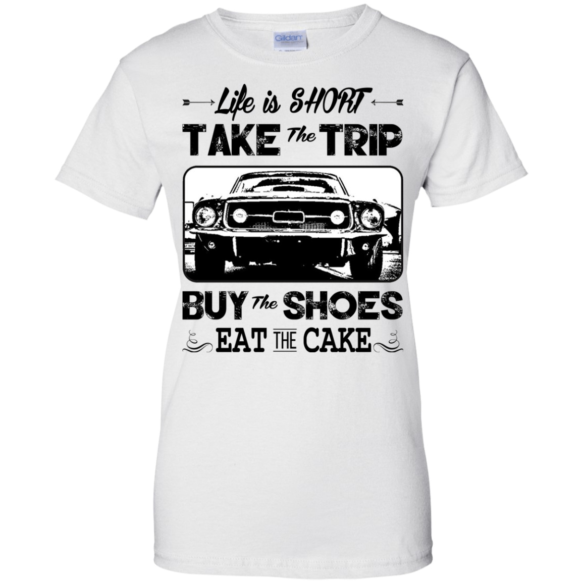 Life Is Short Take The Trip Buy The Shoes Eat The Cake T-shirt - TeeDragons