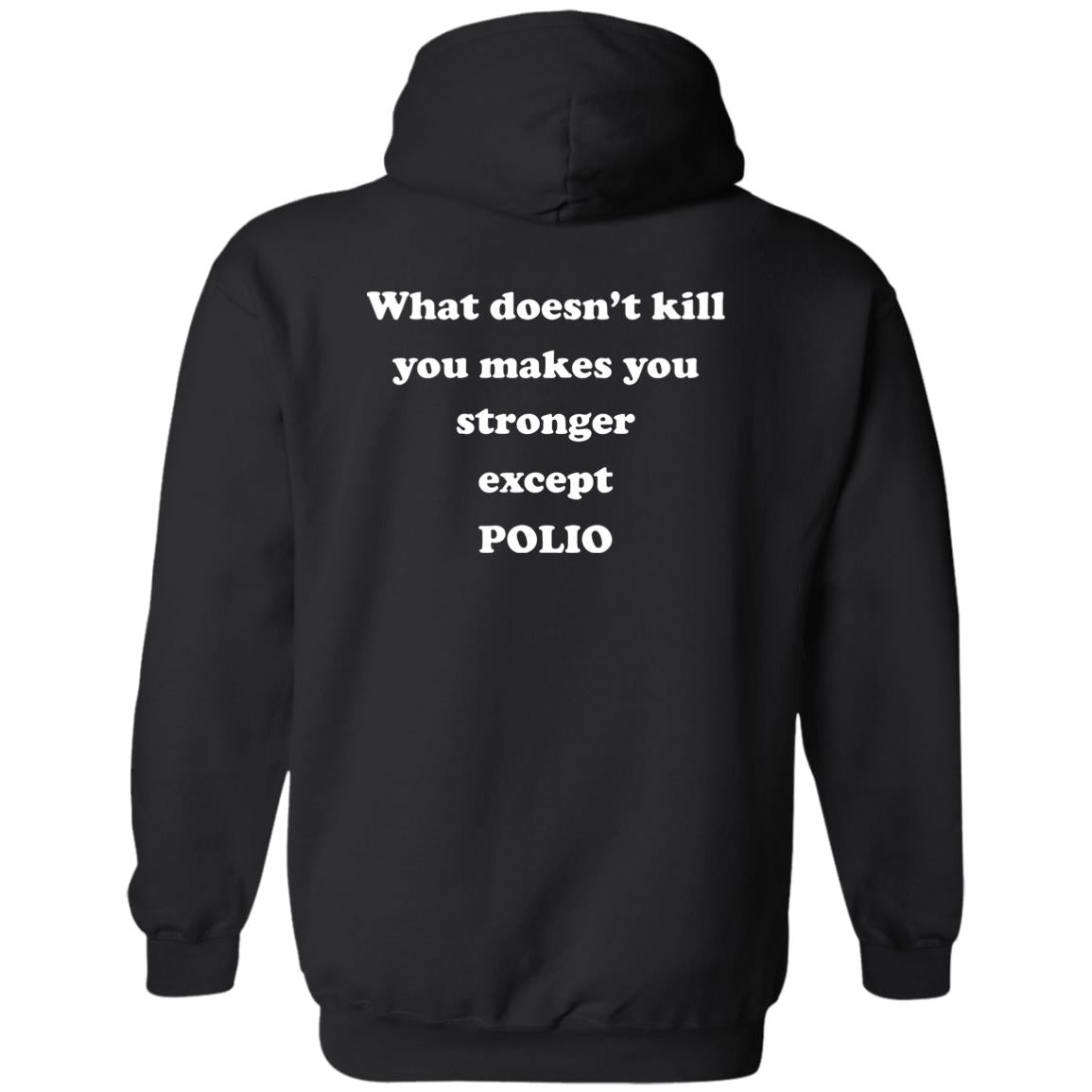 What Doesn’t Kill You Makes You Stronger Except Polio Shirt