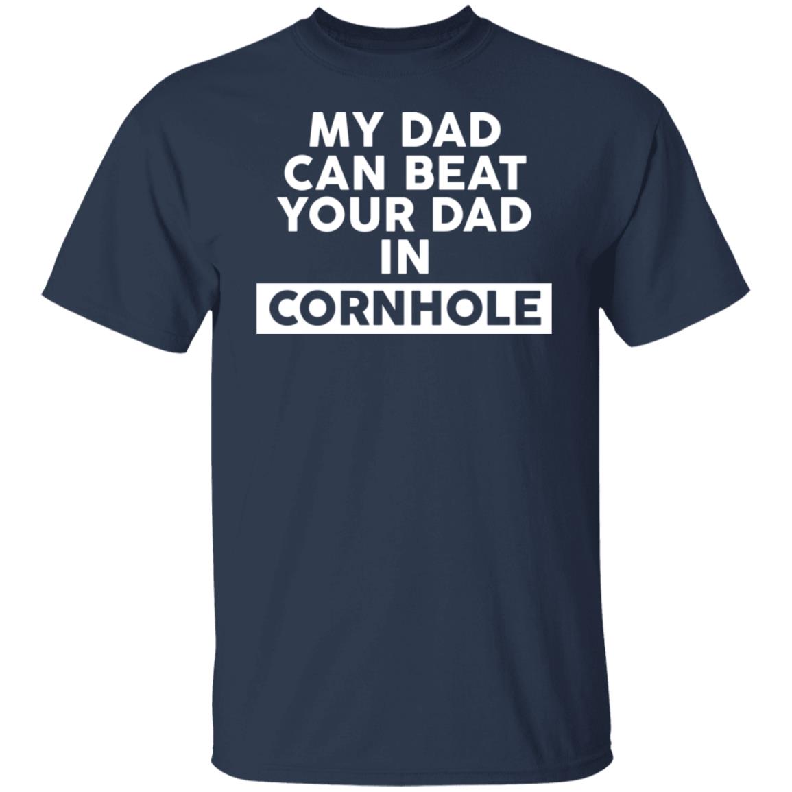 My Dad Can Beat Your Dad In Cornhole Shirt