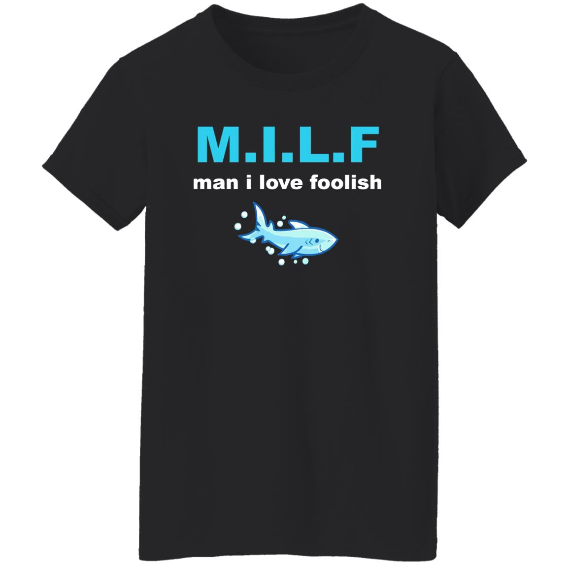 Milf Man I Love Foolish Shirt