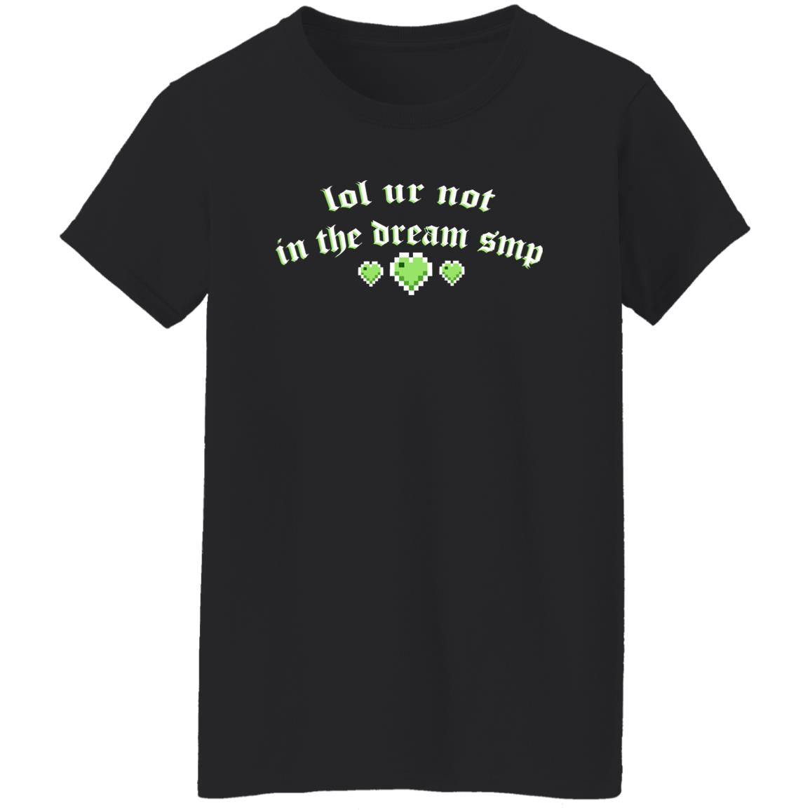Lol Ur Not In The Dream Smp Shirt