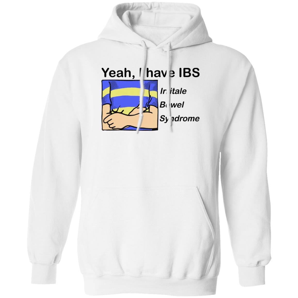 Yeah I Have IBS Irritale Bowel Syndrome Shirt