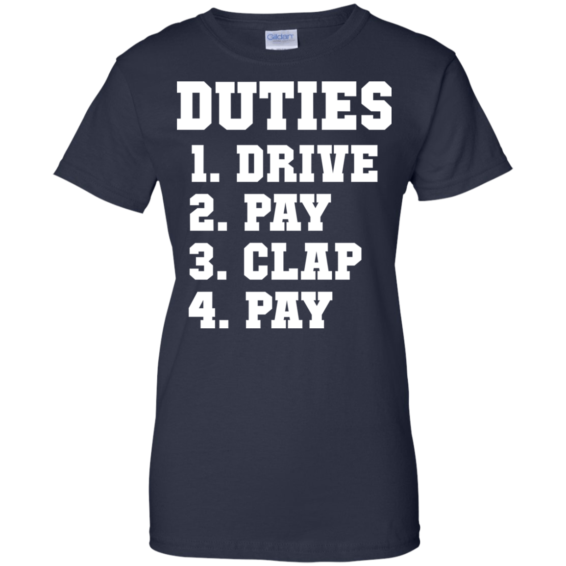Duties 1. Drive 2. Pay 3. Clap 4. Pay Shirt - TeeDragons