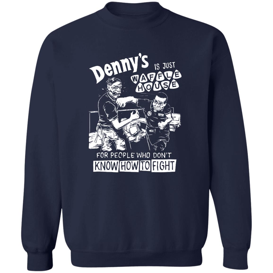 Denny’s Is Just Waffle House For People Who Don’t Know How To Fight Shirt