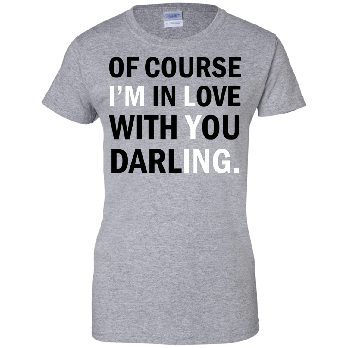Of Course I'm In Love With You Darling Shirt, Hoodie - TeeDragons