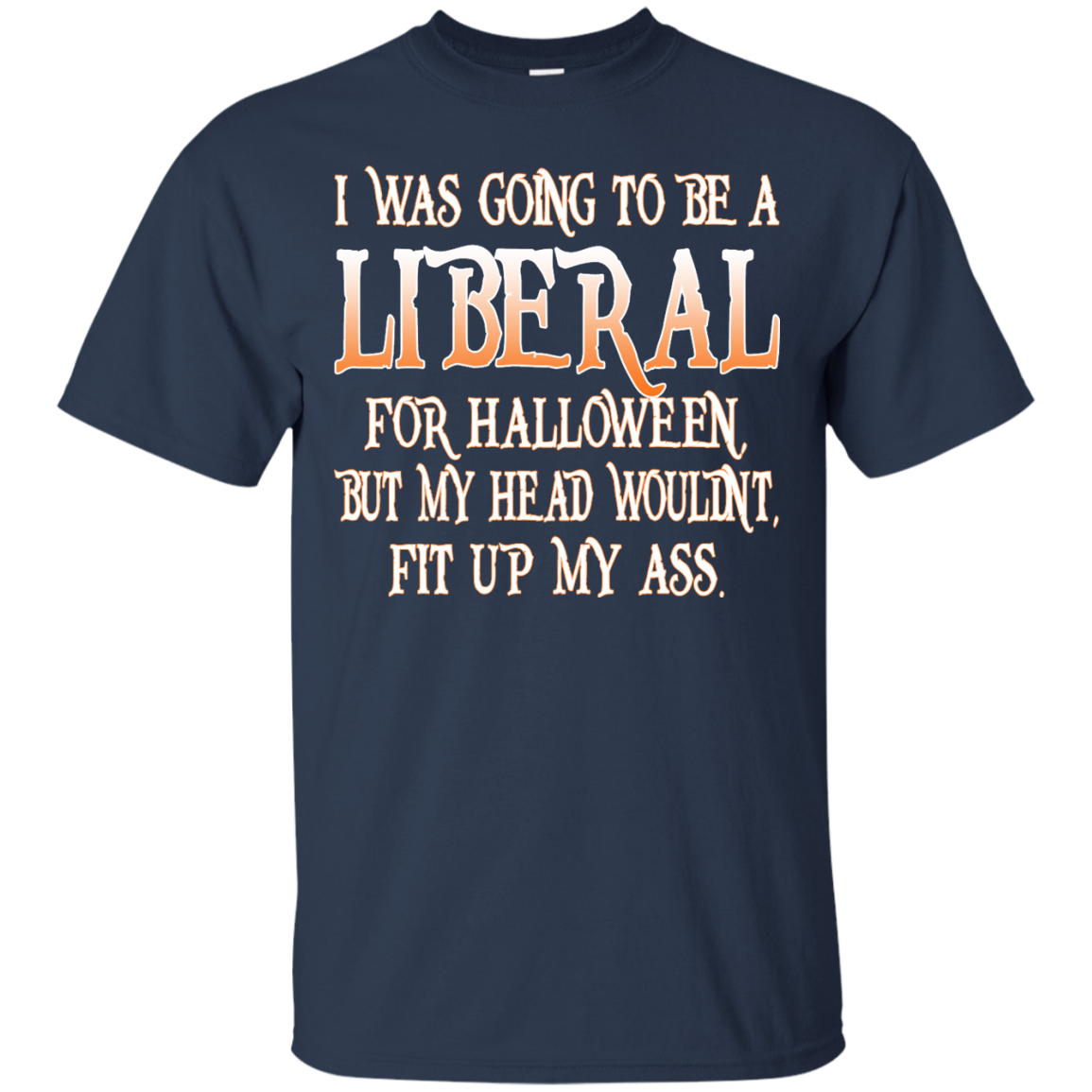 I Was Going To Be A Liberal For Halloween Shirt, Hoodie, Tank - TeeDragons
