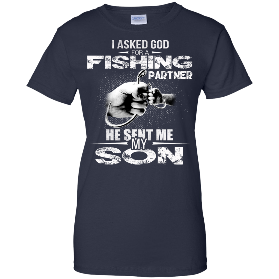 I Asked God For A Fishing Partner He Sent Me My Son Shirt, Hoodie, Tank - TeeDragons