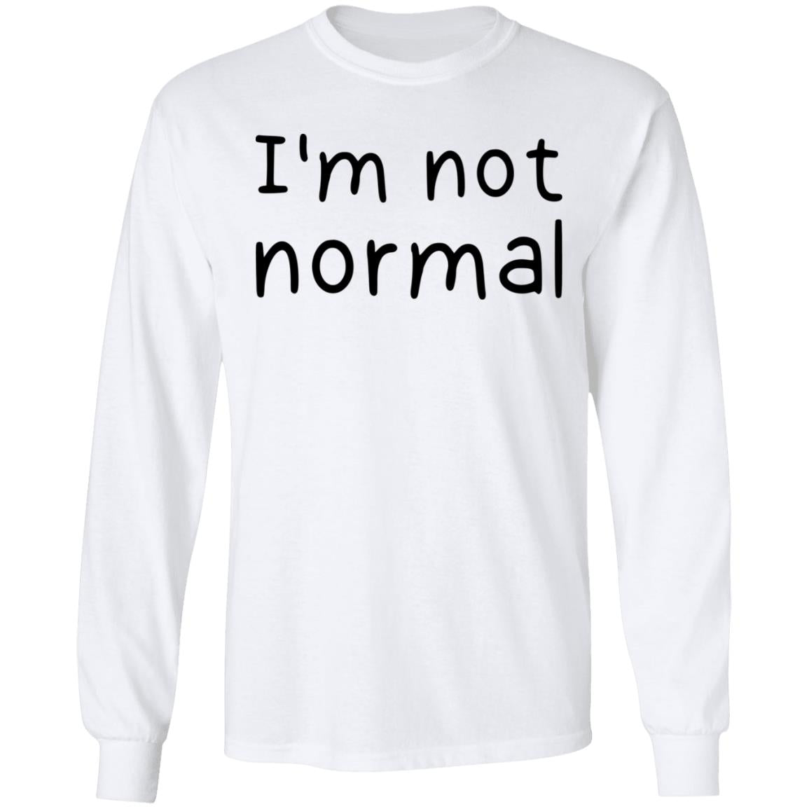 I'm not normal shirt