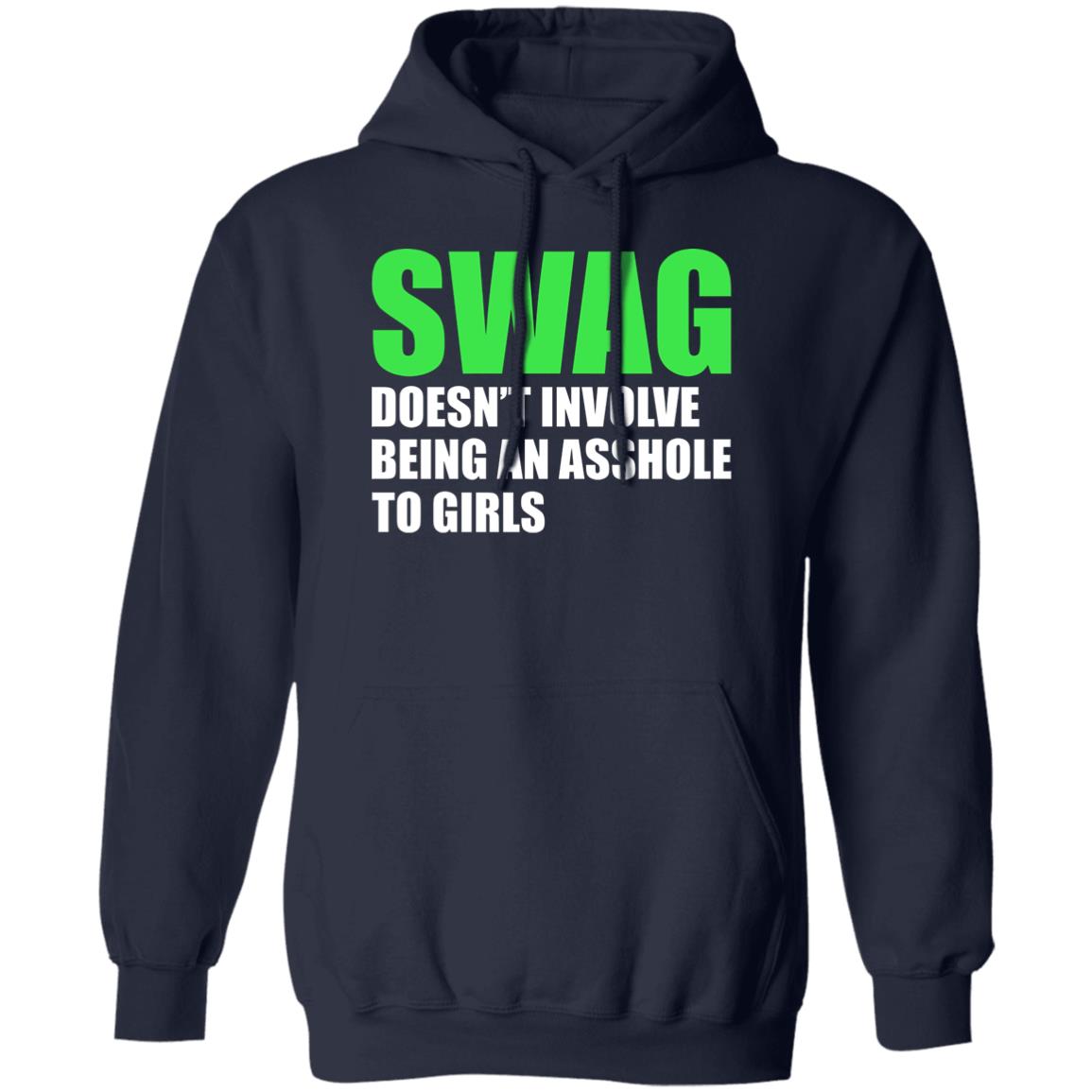 Swag Doesn’t Involve Being An Asshole To Girls Shirt
