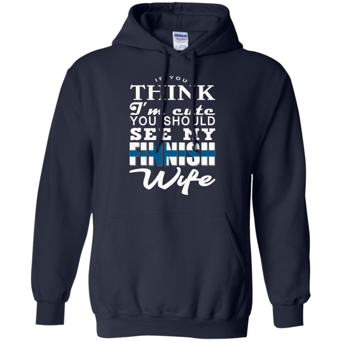 If You Think I'm Cute You Should See My Finnish Wife Shirt, Hoodie, Tank - TeeDragons