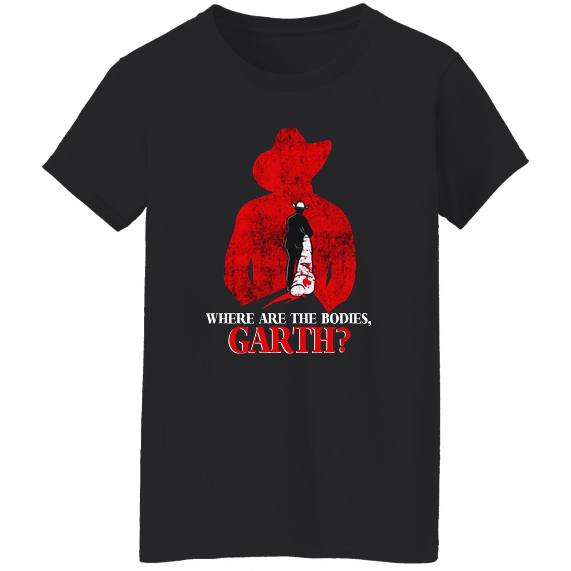 Where Are The Bodies Garth Shirt