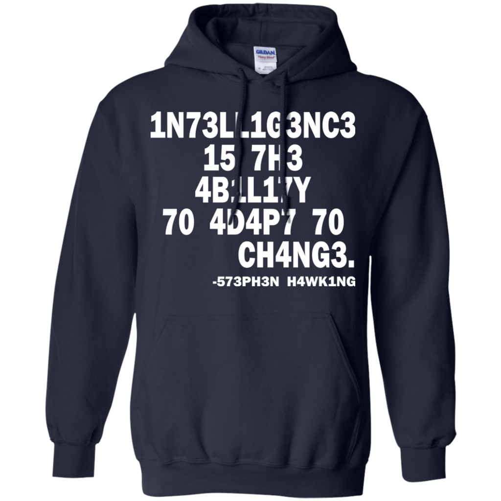 1N73LL1G3NC3 15 7H3 4B1L17Y 70 4D4P7 70 CH4NG3. 573PH3N H4WK1NG SHIRT