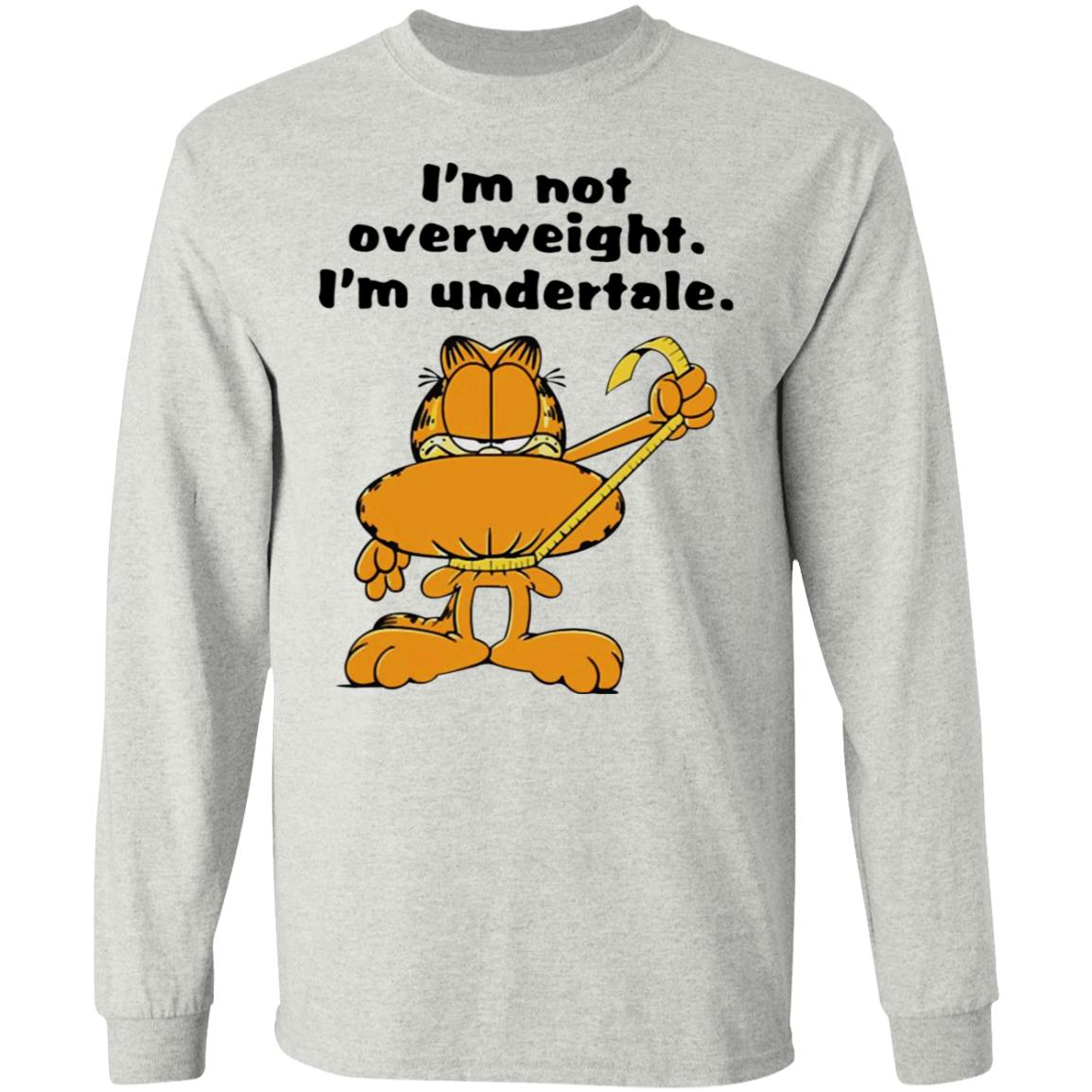 Garfield - I'm not overweight I'm undertale shirt