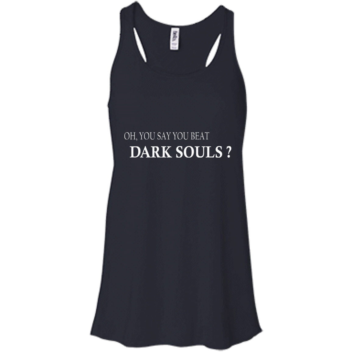Oh, You Say You Beat Dark Souls Shirt, Hoodie, Tank - TeeDragons