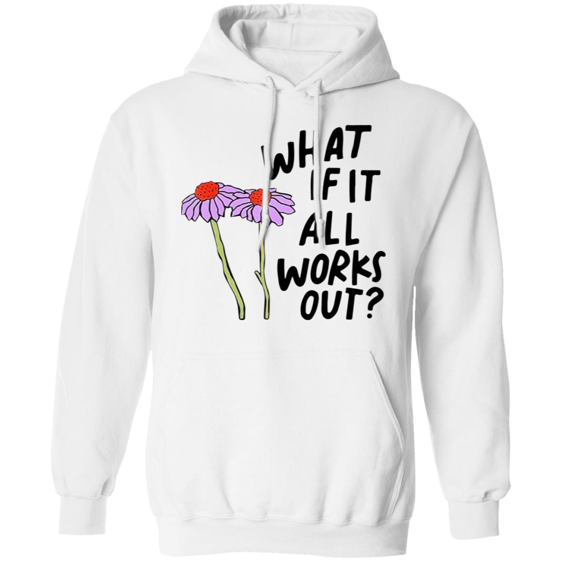 What If It All Works Out Sweatshirt