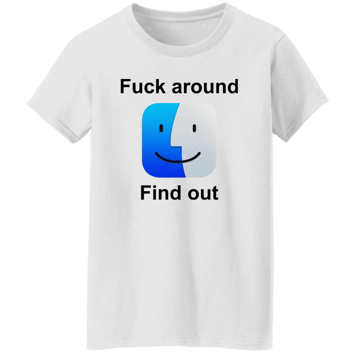 Fuck Around Find Out Shirt