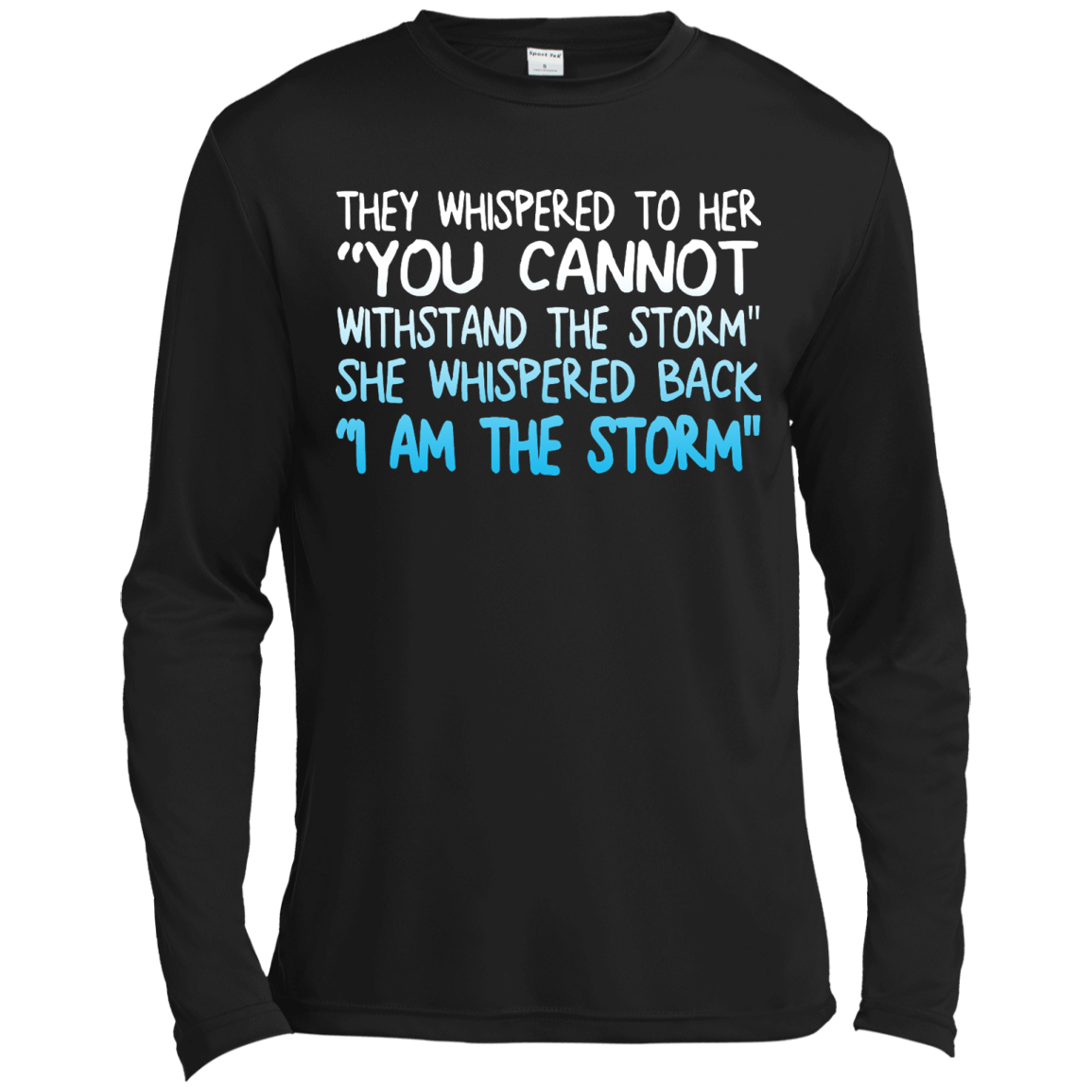 They Whispered To Her " You Cannot Withstand The Storm" She Whispered Back " I Am The Storm" Shirt - TeeDragons