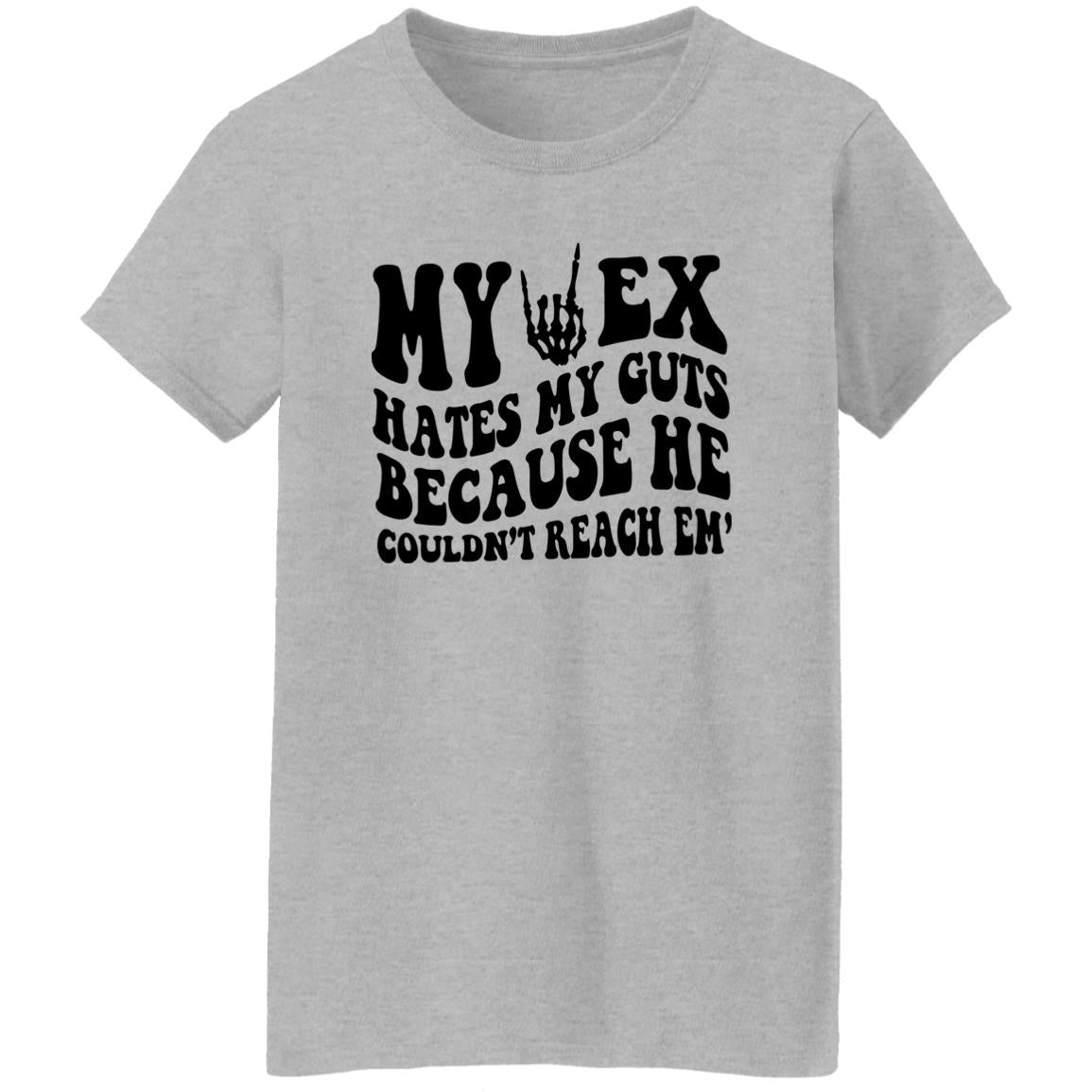 My Ex Hates My Guts Because He Couldn’t Reach Em Shirt
