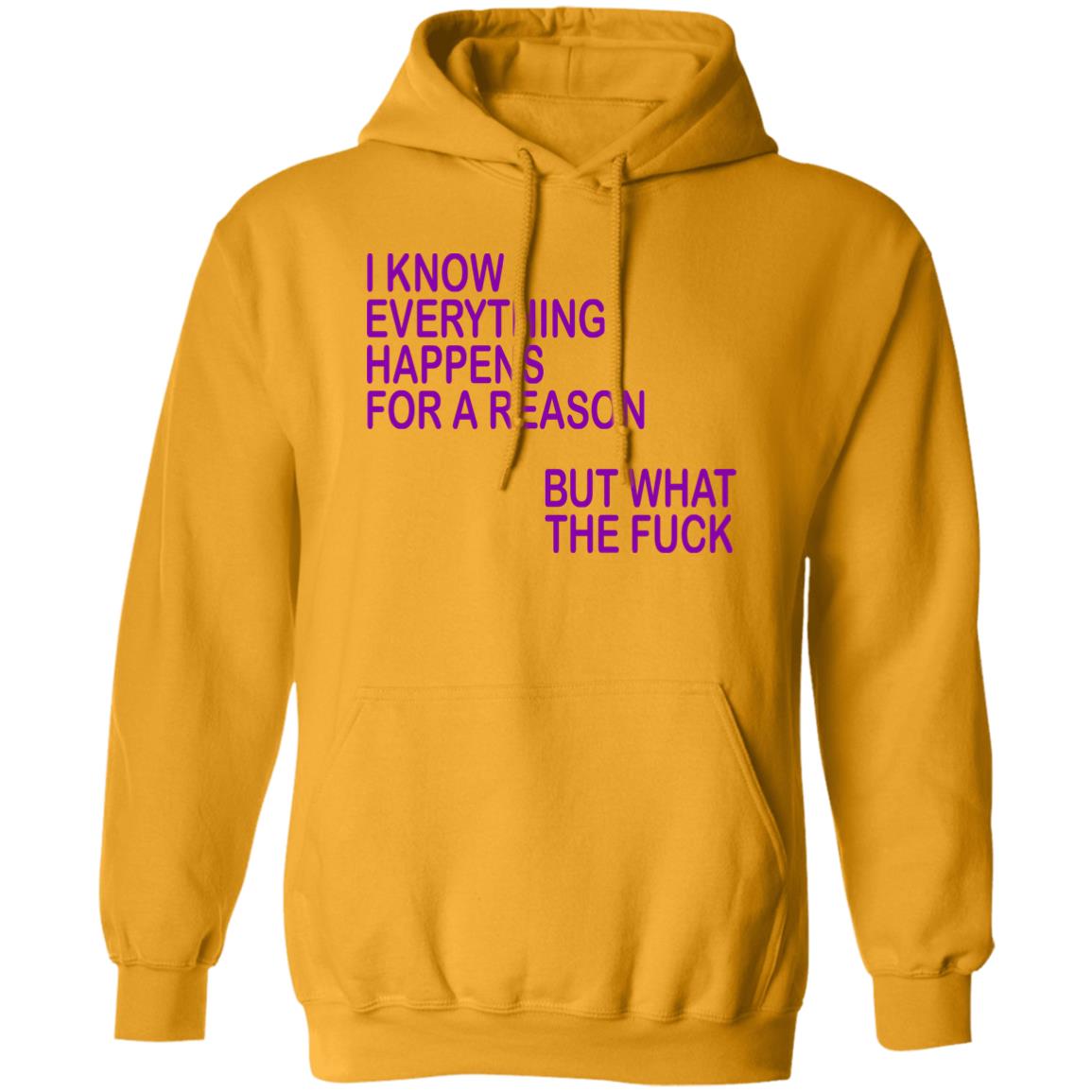 I Know Everything Happens For A Reason But What The Fuck Shirt