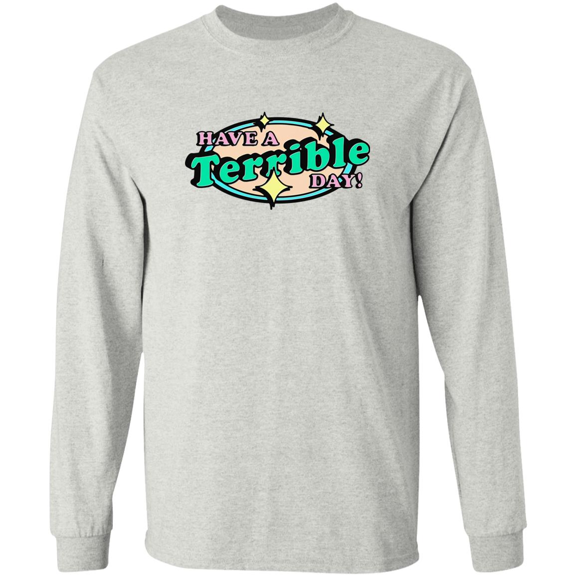 Have A Terrible Day Shirt