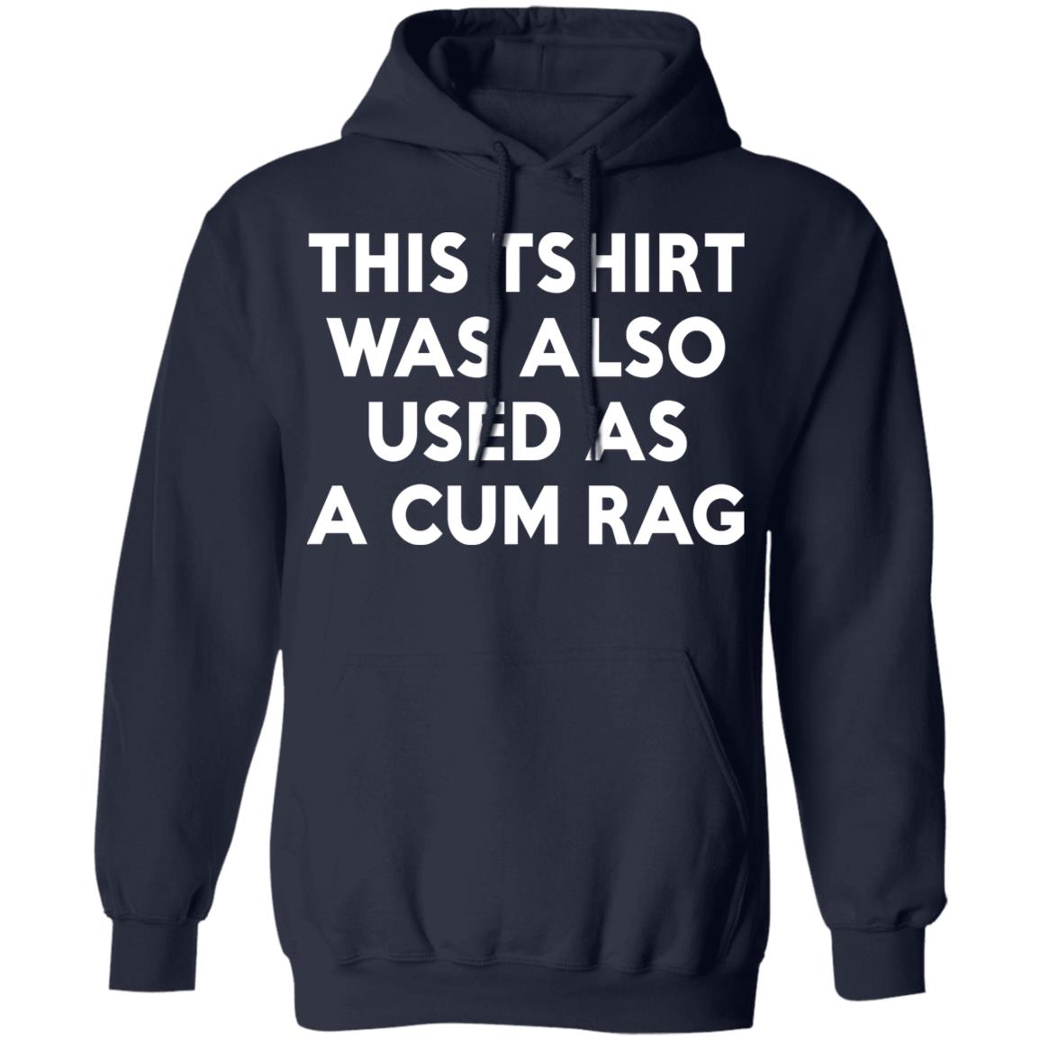 This Tshirt Was Also Used As A Cum Rag Shirt