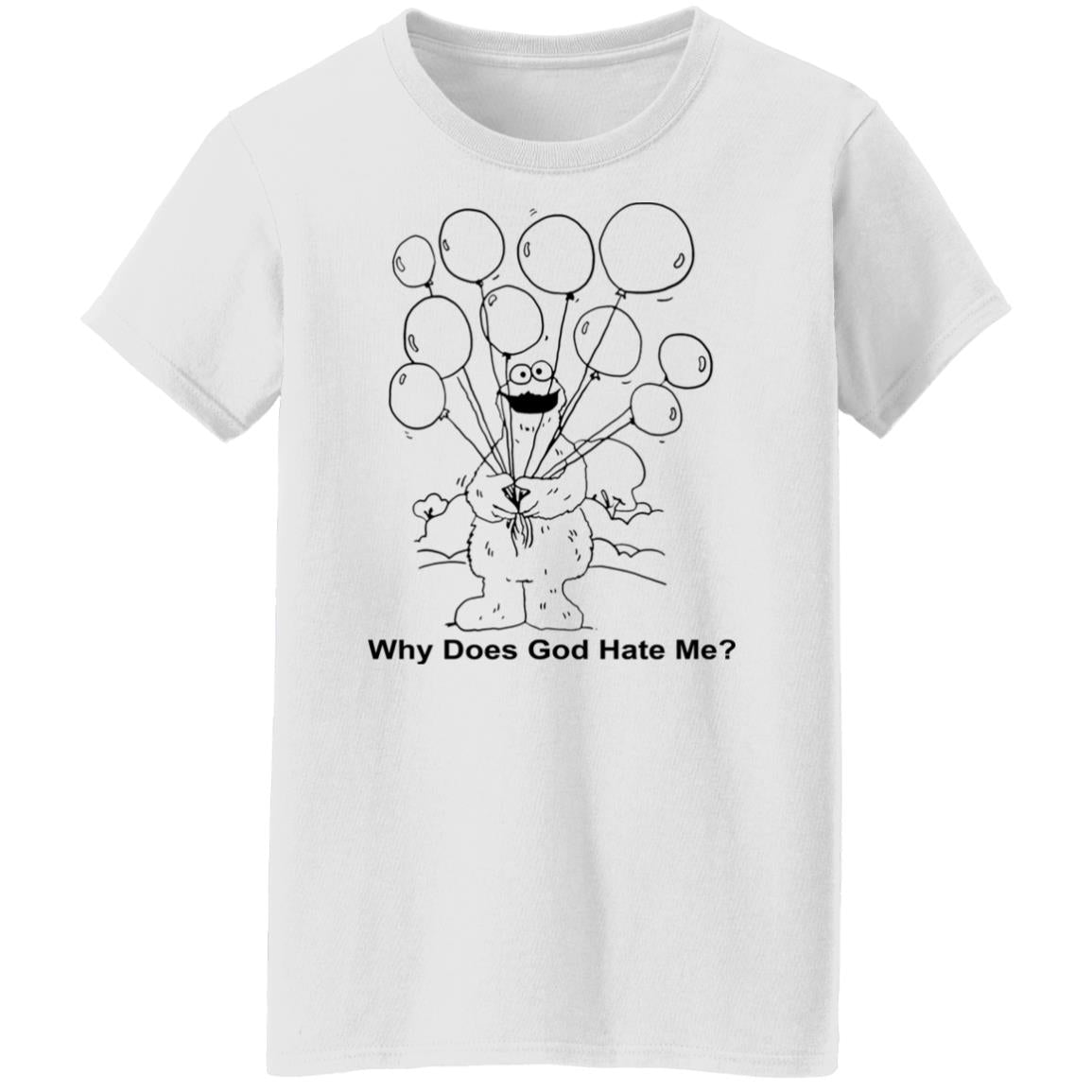 Why Does God Hate Me Shirt