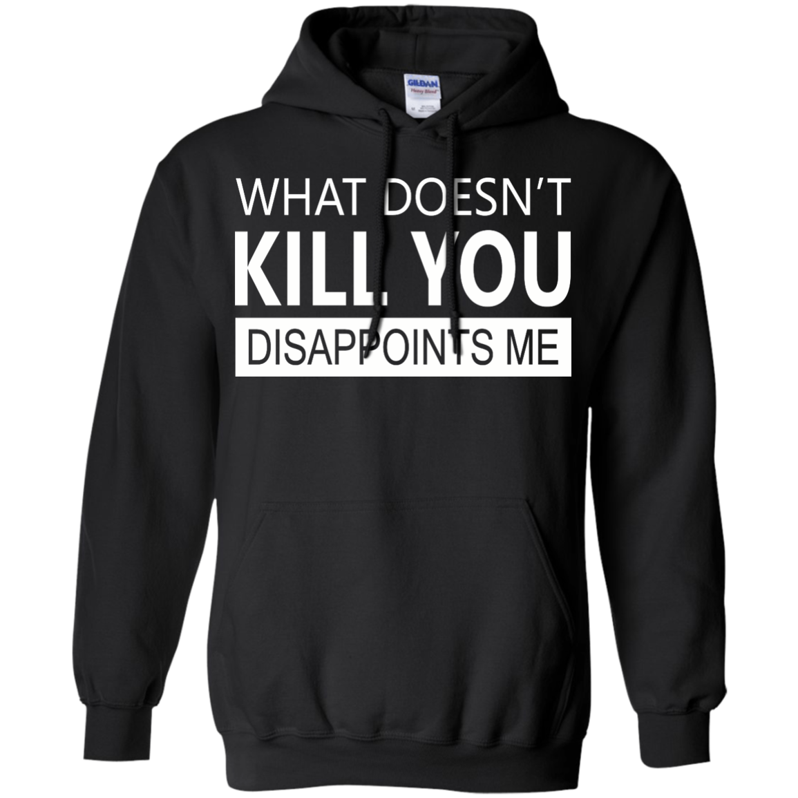 What Doesn't Kill You Disappoints Me Shirt, Hoodie, Tank - TeeDragons