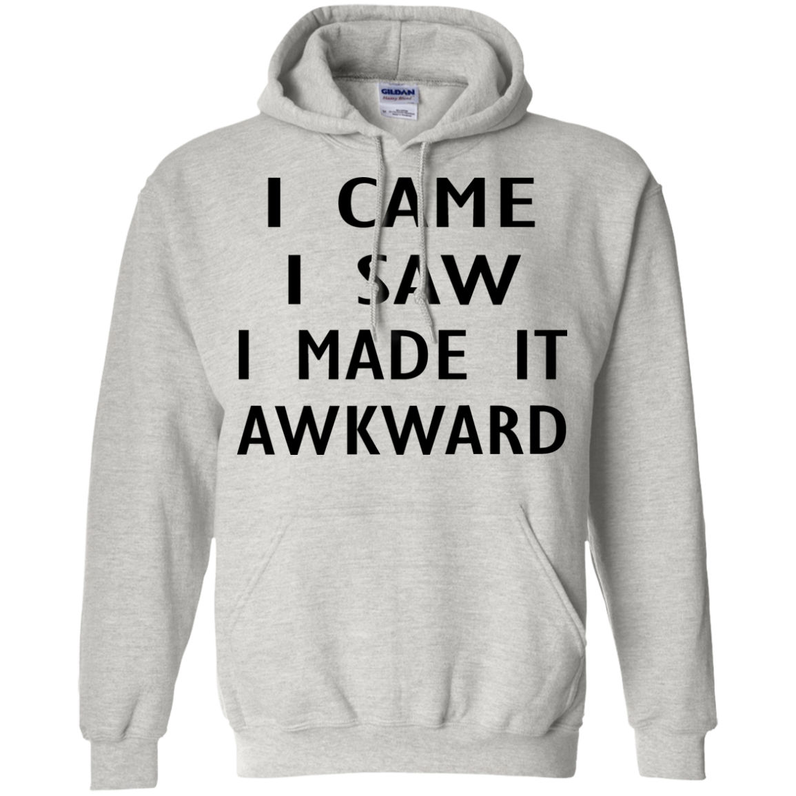 I Came I Saw I Made It Awkward Shirt, Hoodie, Tank - TeeDragons