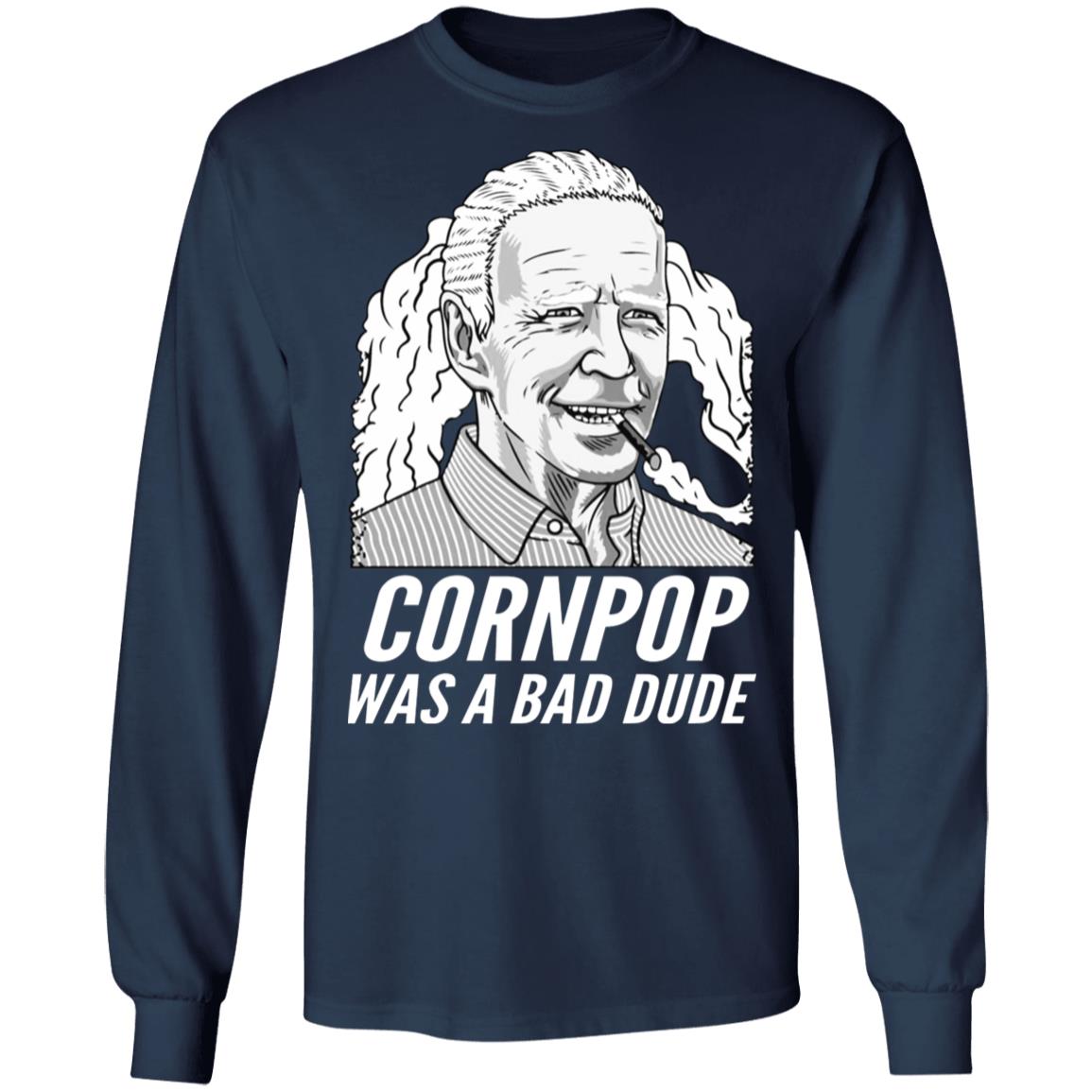 Corn Pop Was A Bad Dude Shirt
