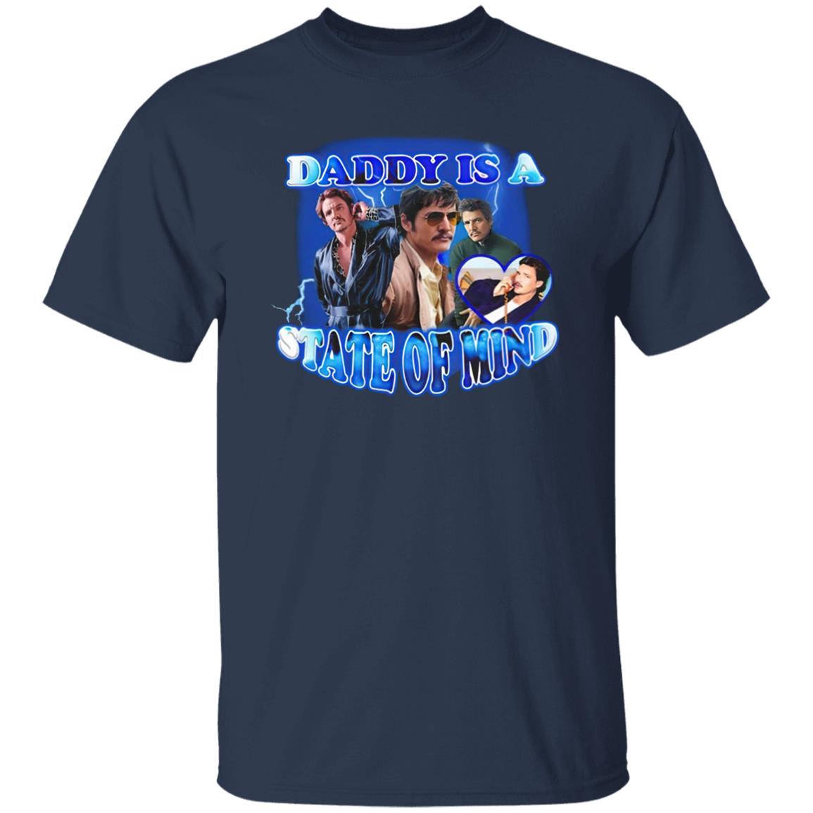 Pedro Pascal Daddy Is A State Of Mind Shirt
