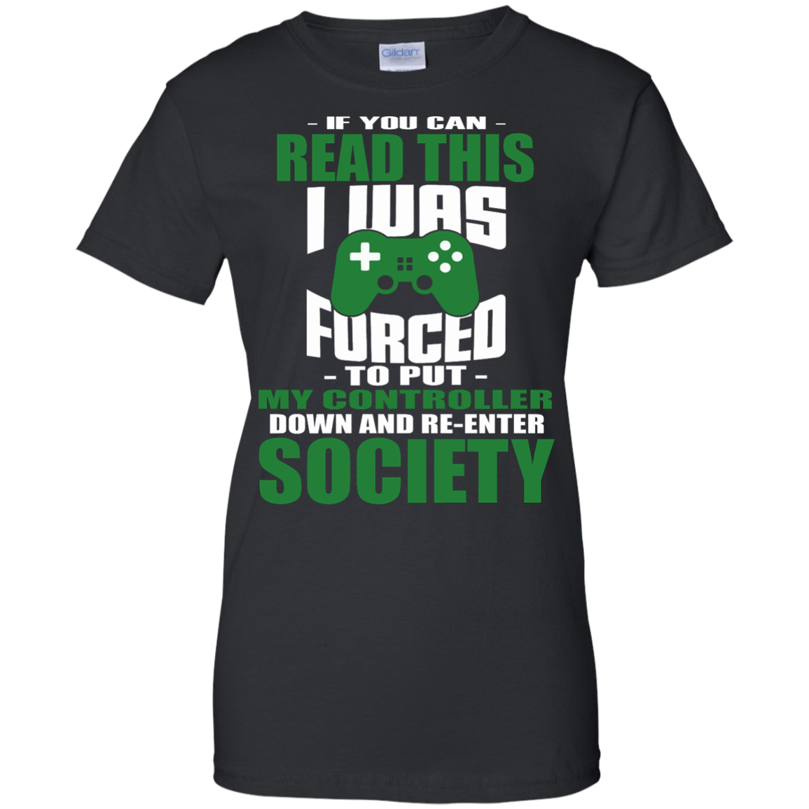 If You Can Read This I Was Forced To Put My Controller Down And Re-Enter Society Shirt - TeeDragons