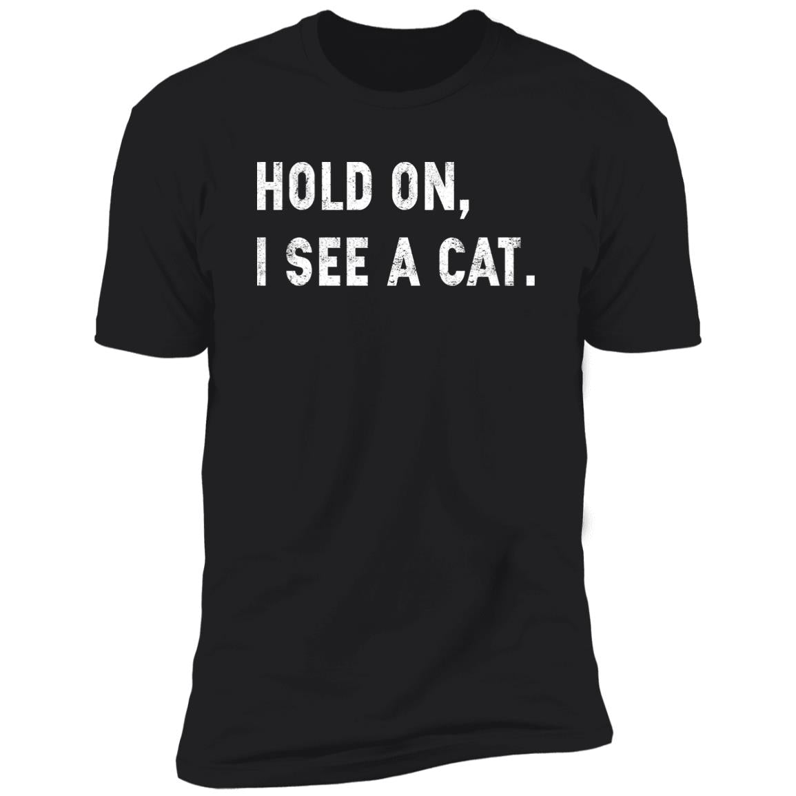 Hold On I See A Cat Shirt