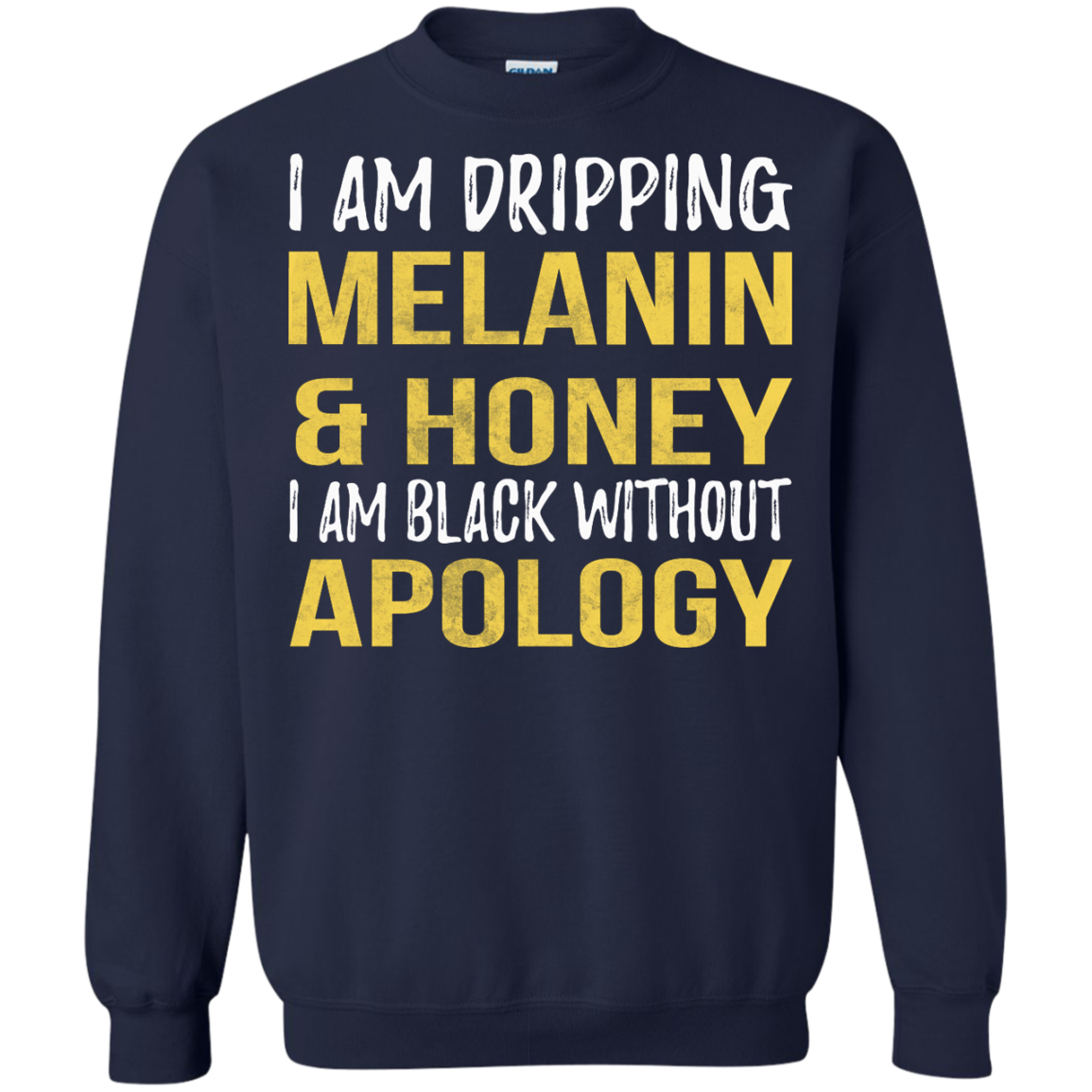 I Am Dripping Melanin & Honey I Am Black Without Apology Shirt - TeeDragons