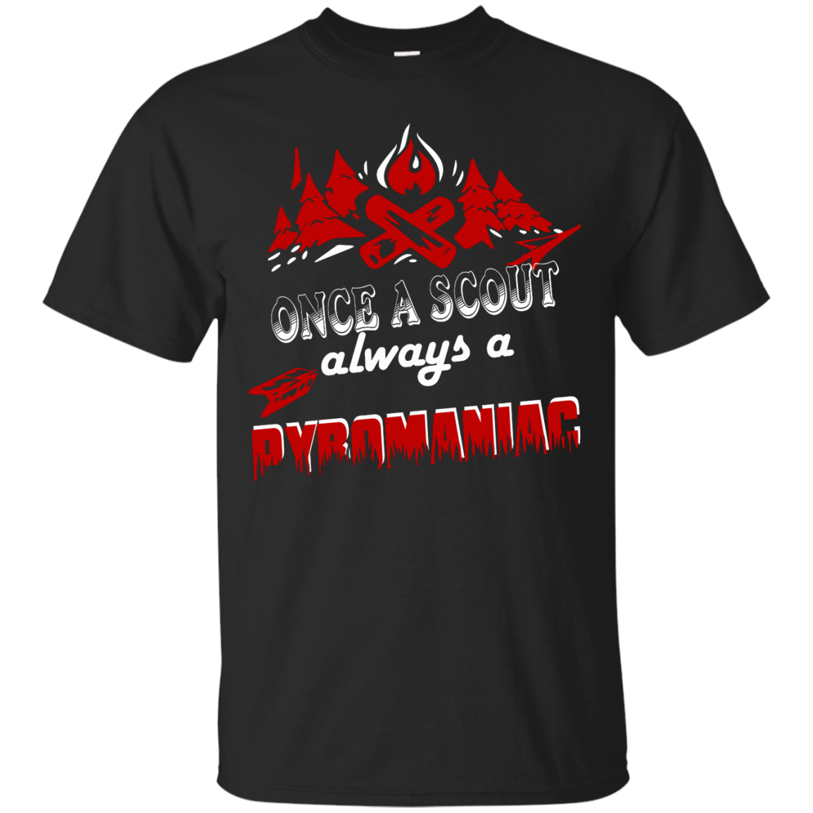 Once A Scout Always A Pyromaniac Shirt, Hoodie, Tank - TeeDragons