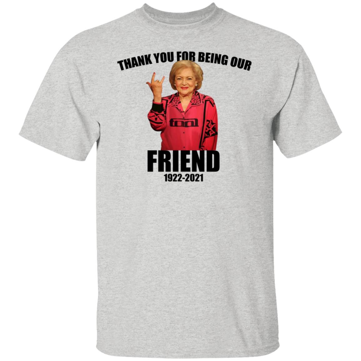 Betty White - Thank You For Being Our Friend Shirt