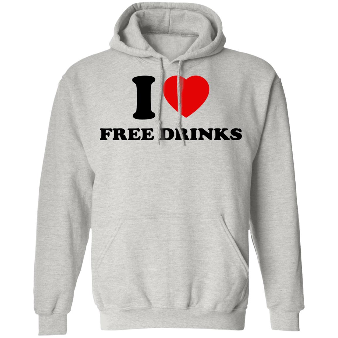 I Love Free Drinks Shirt