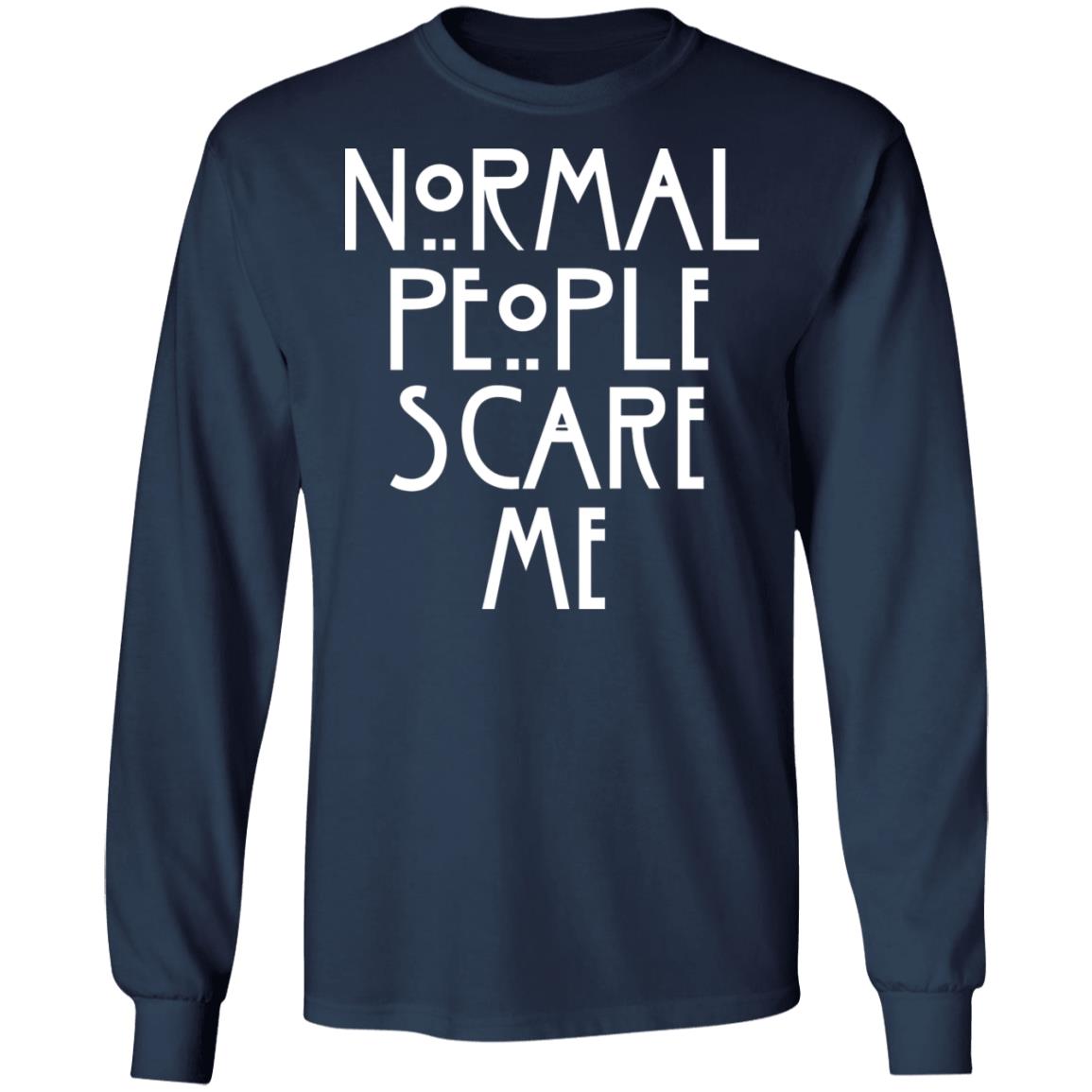 Normal People Scare Me Shirt