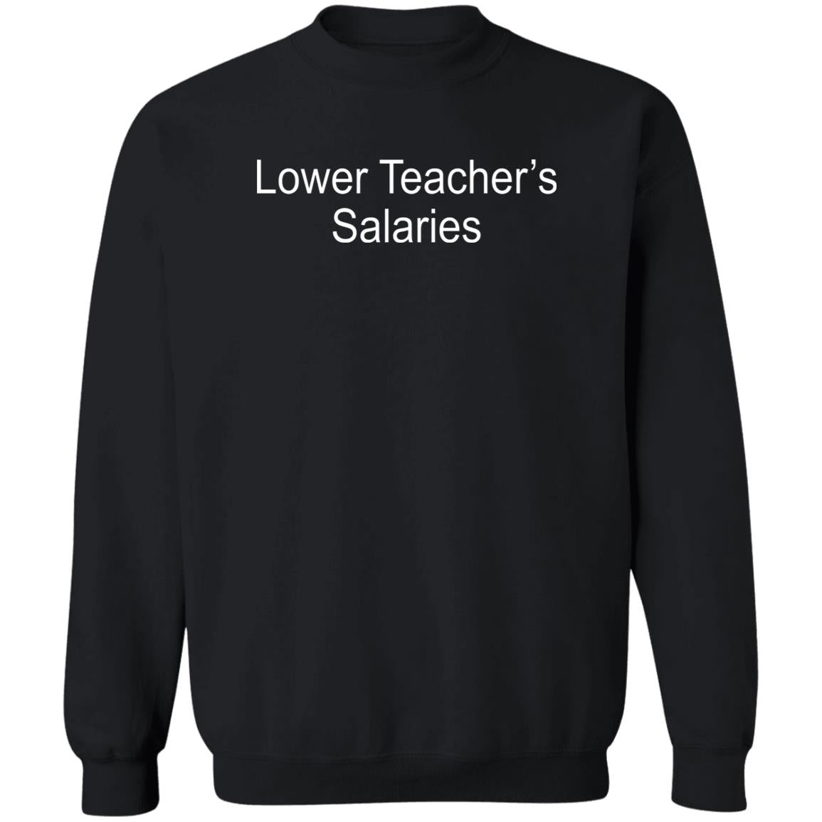 Lower Teacher’s Salaries Hoodie