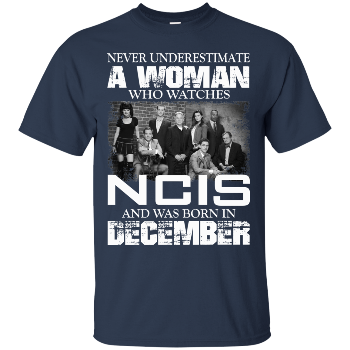 Never Underestimate A Woman Who Watches NCIS And Was Born In December T-Shirt - TeeDragons