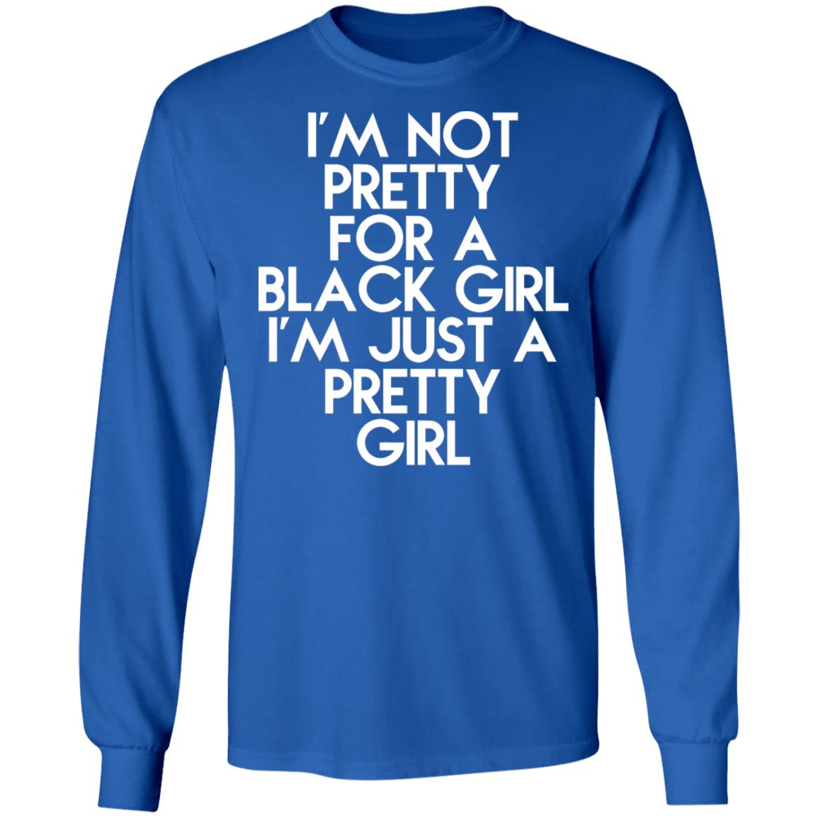 I'm Just A Pretty Girl Shirt