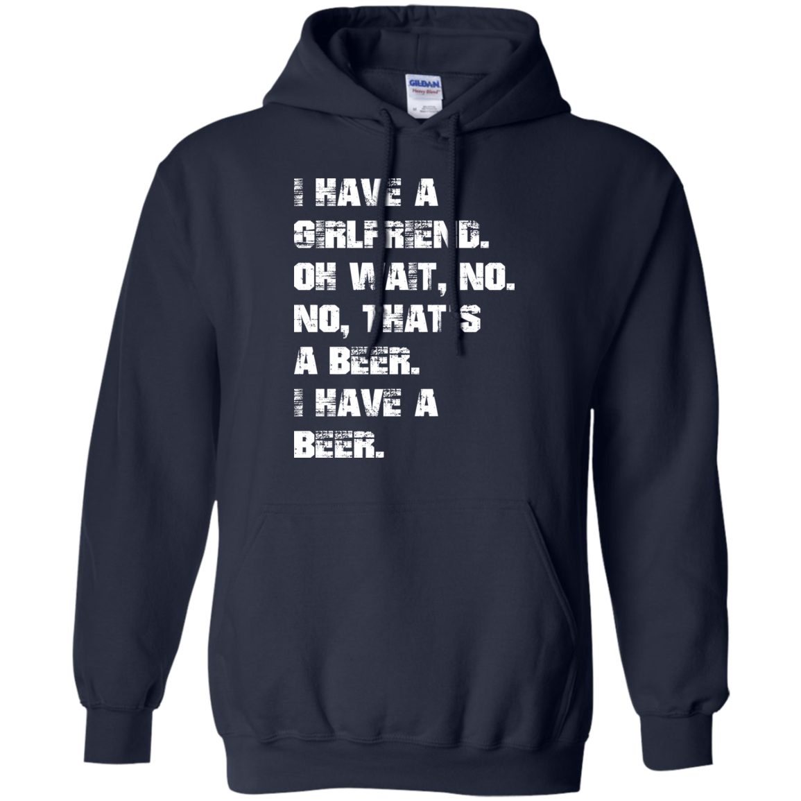 I Have A Girlfriend - No - I Have A Beer Shirt, Hoodie - TeeDragons