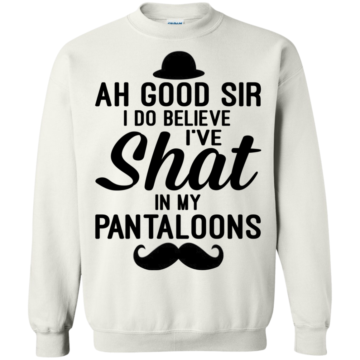 Ah Good Sir I Do Believe I've Shat In My Pantaloons Shirt - TeeDragons