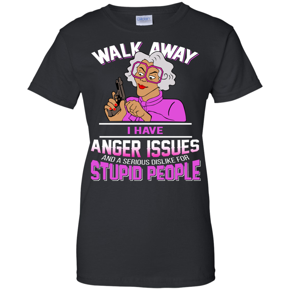 Madea - Walk Away I Have Anger Issues And A serious Dislike For Stupid People Shirt, Hoodie - TeeDragons