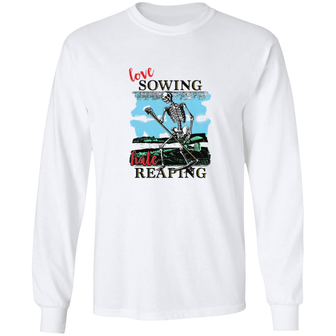 Love Sowing Hate Reaping Shirt